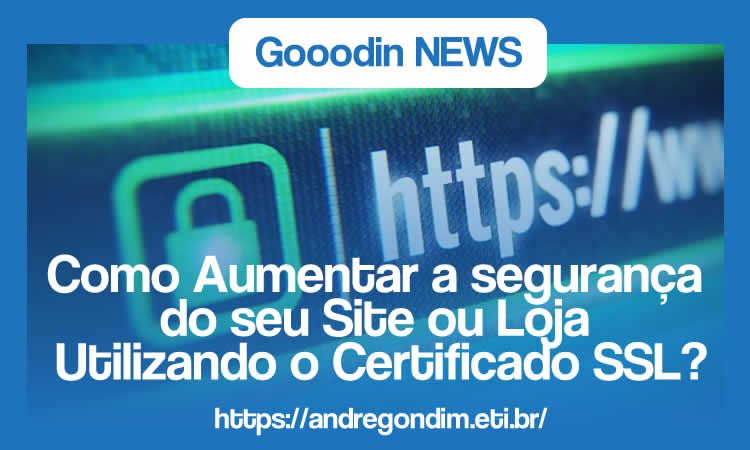 Como aumentar a segurança do seu Site ou Loja Virtual Utilizando o Certificado SSL?